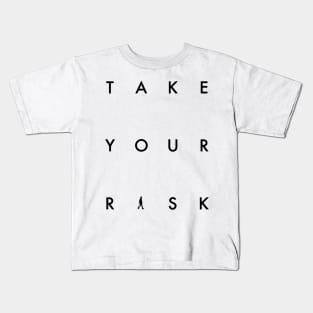 Take Your Risk - Get Excited Kids T-Shirt